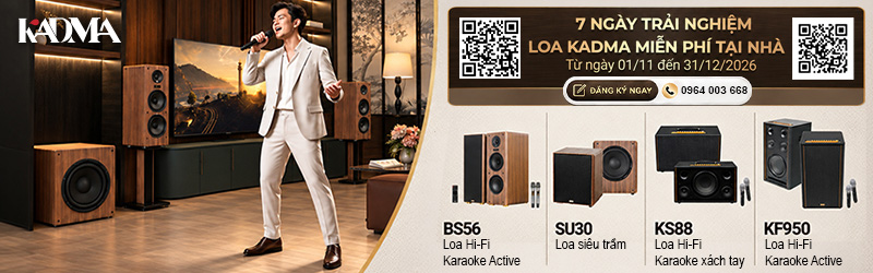 Cơ hội Trải Nghiệm Miễn Phí Loa Kadma 7 Ngày Tại Nhà