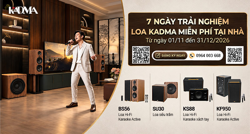 Cơ hội Trải Nghiệm Miễn Phí Loa Kadma 7 Ngày Tại Nhà