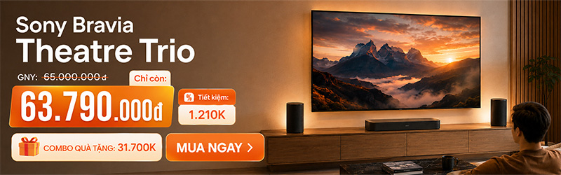 Mua Ngay Loa Sony BRAVIA Theatre Trio Nhận Quà Cực Lớn