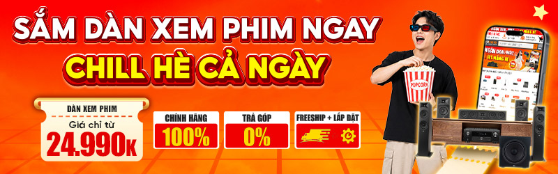 Sắm Dàn Xem Phim Ngay - Chill Hè Cả Ngày