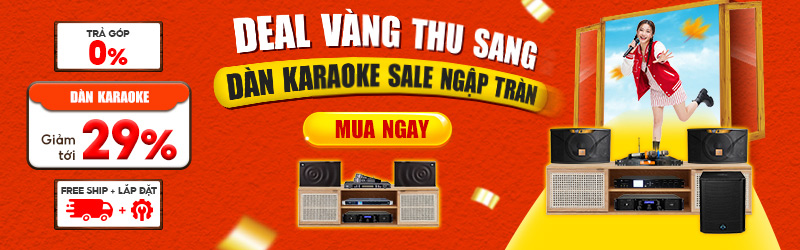 Deal Về Thu Sang Dàn Karaoke Sale Ngập Tràn