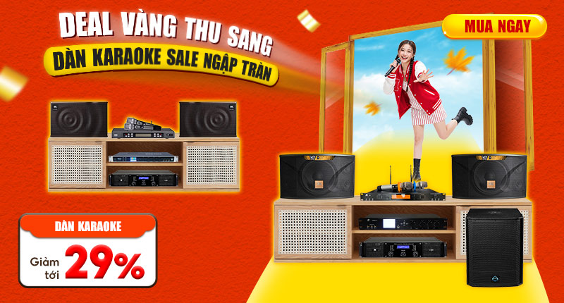 Deal Về Thu Sang Dàn Karaoke Sale Ngập Tràn
