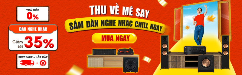 Thu Về Mê Say Sắm Dàn Nghe Nhạc Chill Ngay Giảm Tới 35%