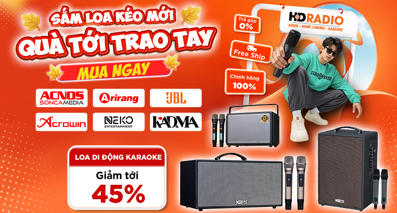 Sắm Loa Kéo Mới Quà Tới Trao Tay Giảm Tới 45%