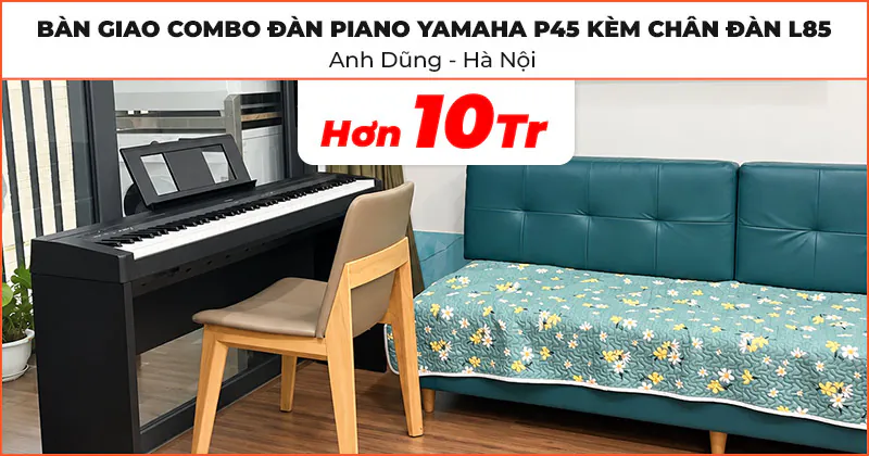 Bàn giao bộ Đàn Piano Yamaha trị giá hơn 10 triệu đồng cho anh Dũng ở Nam Từ Liêm, Hà Nội