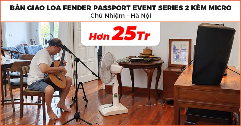 Bàn giao bộ loa Fender kèm micro trị giá hơn 25 triệu đồng cho chú Nhiệm ở Tây Hồ, Hà Nội