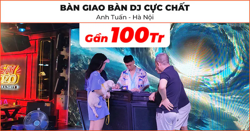 ban-giao-ban-dj-cho-anh-tuan-o-nam-tu-liem-ha-noi