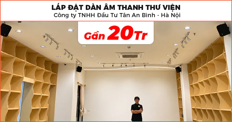 Lắp đặt dàn âm thanh thư viện cho công ty TNHH Đầu Tư Tân An Bình ở Ba Đình, Hà Nội