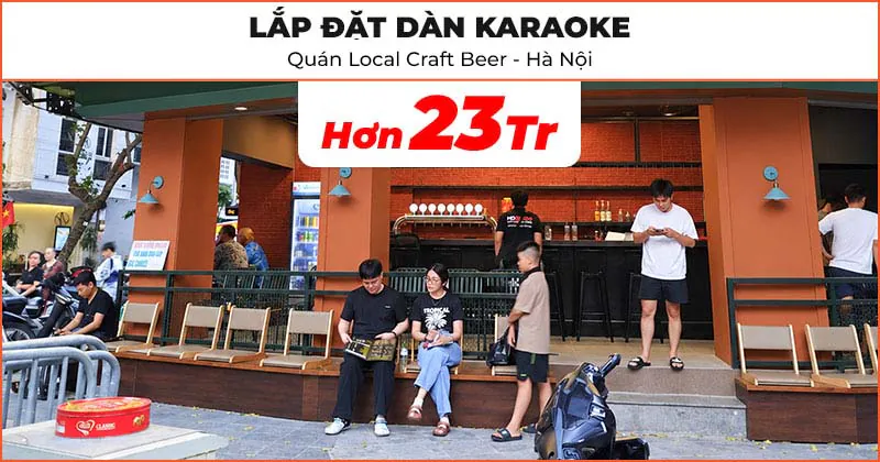 Lắp đặt Dàn karaoke cho quán Local Craft Beer ở Hà Nội Lắp đặt Dàn karaoke cho quán Local Craft Beer ở Hà Nội