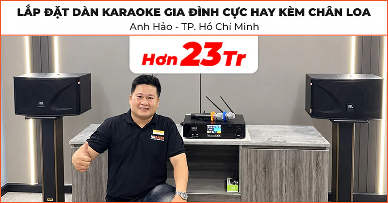 Lắp đặt Dàn karaoke gia đình cực hay kèm chân loa trị giá hơn 23 triệu đồng cho anh Hảo ở Thủ Đức, TP Hồ Chí Minh