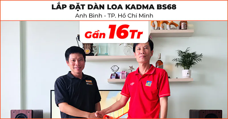 Lắp đặt Dàn loa Kadma giá rẻ cho anh Bình ở Hồ Chí Minh