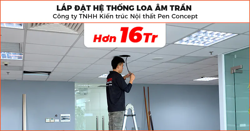 Lắp đặt hệ thống loa âm trần trị giá hơn 16 triệu đồng cho Công ty TNHH Kiến trúc Nội thất Pen Concept ở Hà Đông, Hà Nội