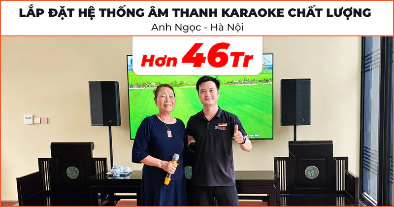Lắp đặt hệ thống âm thanh karaoke cực hay trị giá hơn 46 triệu đồng cho anh Ngọc ở Long Biên, Hà Nội
