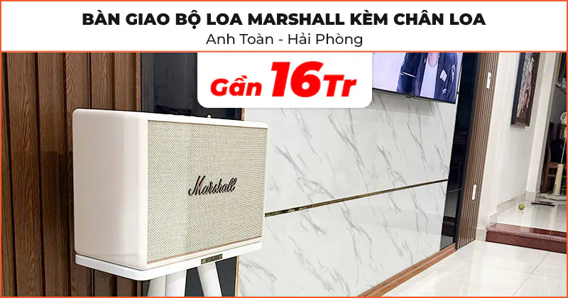 Bàn giao Bộ Loa Marshall kèm chân loa cho anh Toàn ở Lê Chân, Hải Phòng Bàn giao Bộ Loa Marshall kèm chân loa cho anh Toàn ở Lê Chân, Hải Phòng