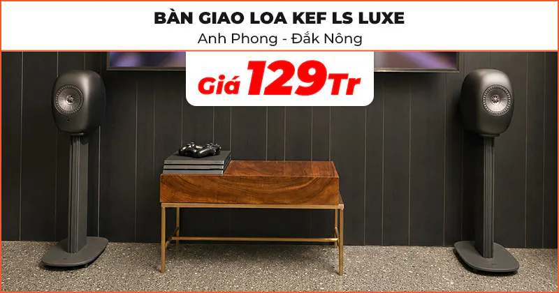 Bàn giao cặp Loa HiFi không dây KEF cao cấp trị giá 129 triệu cho anh Phong ở Đắk Song, Đắk Nông (KEF LS LUXE)
