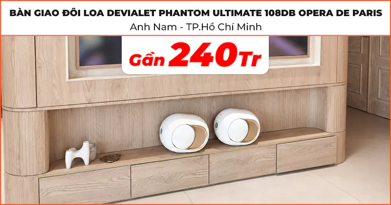 Bàn giao đôi loa bluetooth cao cấp trị giá gần 240 triệu đồng cho anh Nam ở TP.Hồ Chí Minh (Devialet Phantom Ultimate 108DB Opera de Paris)