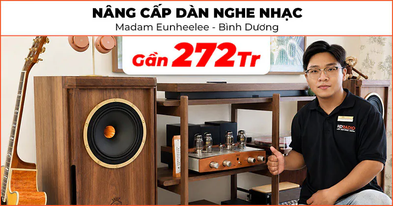 Nâng cấp hệ thống dàn nghe nhạc cho cô Madam Eunheelee