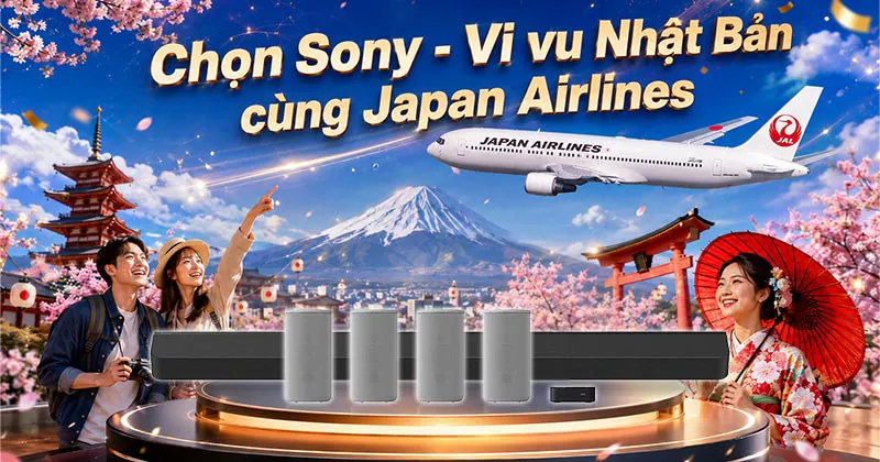 (Từ 11/05 - 31/07/2026) Chọn Sony - Vi Vu Nhật Bản Cùng Japan Airlines: Chỉ có tại HDRadio! (Từ 11/05 - 31/07/2026) Chọn Sony - Vi Vu Nhật Bản Cùng Japan Airlines: Chỉ có tại HDRadio!