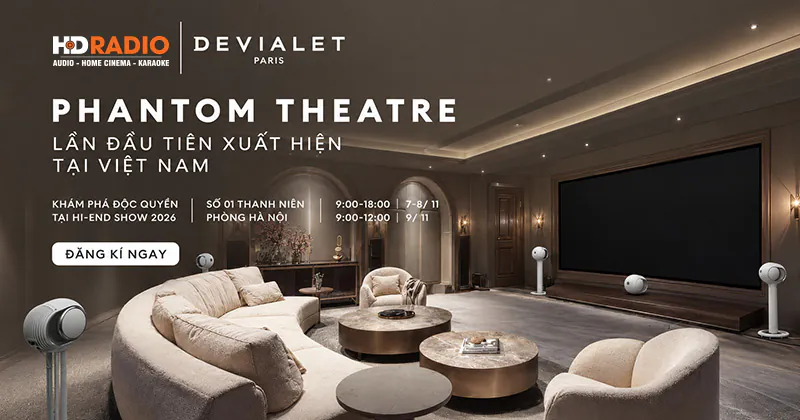 (Từ 7 - 9/11/2026) Đăng ký tham dự Vietnam High-End Show 2026: “ALIVE WITH SOUND” cùng Devialet và HDRadio