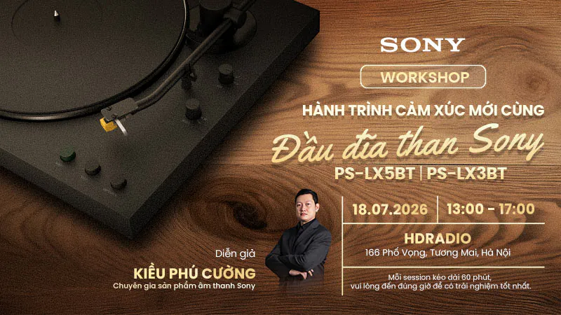 Workshop Hành trình cảm xúc mới cùng đầu đĩa than Sony tại HDRadio