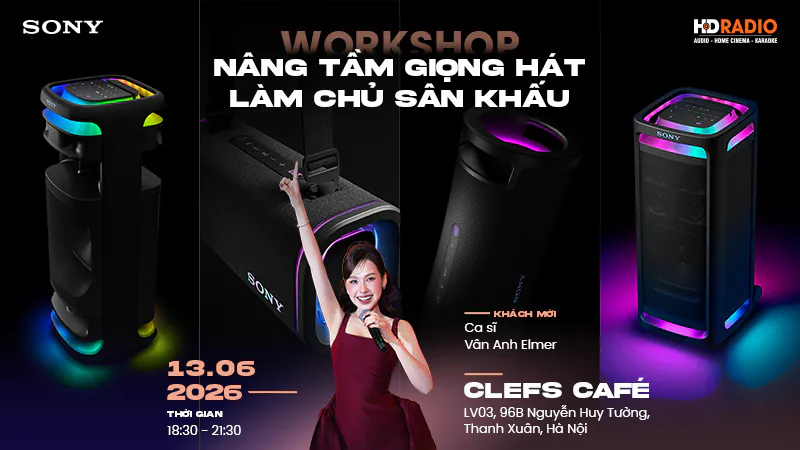sự kiện Workshop “Nâng tầm giọng hát - Làm chủ sân khấu” do HDRadio phối hợp Sony tổ chức tại Hà Nội