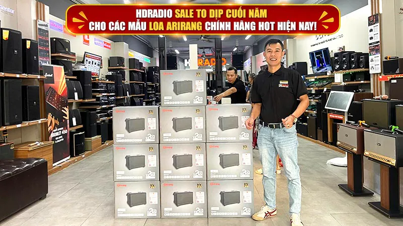 HDRadio Sale To Dịp Cuối Năm Cho Các Mẫu Loa Arirang