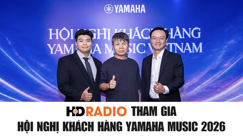 HDRadio tham dự Hội nghị Khách hàng Yamaha Music 2026