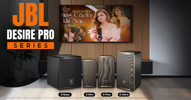HOT: JBL ra mắt bộ 4 Loa Desire Pro Series Mới 2026 gồm: D Mini, D Plus, D Ultra và D Bass - Giải pháp hoàn hảo cho KTV giải trí! HOT: JBL ra mắt bộ 4 Loa Desire Pro Series Mới 2026 gồm: D Mini, D Plus, D Ultra và D Bass - Giải pháp hoàn hảo cho KTV giải trí!