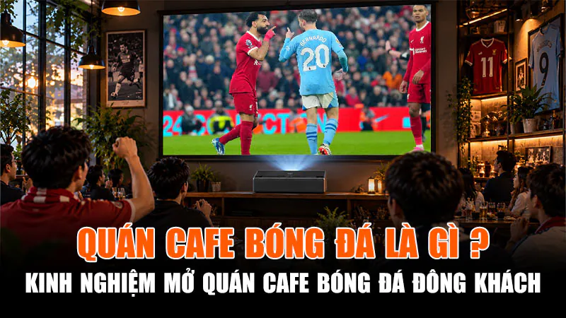 mô hình kinh doanh quán cafe bóng đá