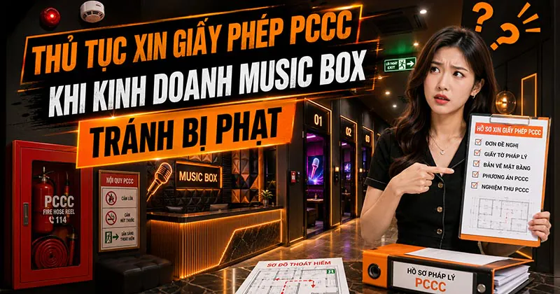 Thủ Tục Xin Giấy Phép PCCC Khi Kinh Doanh Music Box Tránh Bị Phạt