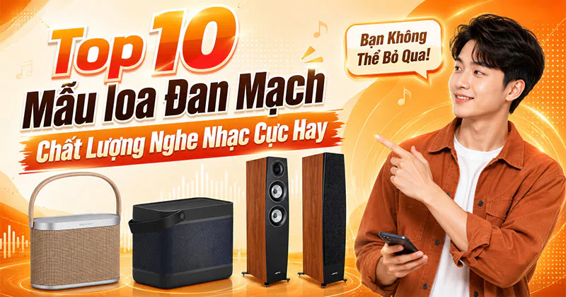 Top 10 Mẫu loa Đan Mạch Chất Lượng Nghe Nhạc Cực Hay - Bạn Không Thể Bỏ Qua! Top 10 Mẫu loa Đan Mạch Chất Lượng Nghe Nhạc Cực Hay - Bạn Không Thể Bỏ Qua!