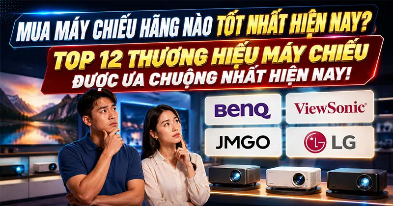 Nên Mua Máy Chiếu Hãng Nào? TOP 12 Thương Hiệu Máy Chiếu Được Ưa Chuộng Nhất Hiện Nay Nên Mua Máy Chiếu Hãng Nào? TOP 12 Thương Hiệu Máy Chiếu Được Ưa Chuộng Nhất Hiện Nay