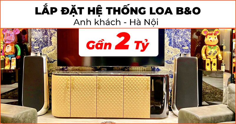 Lắp đặt hệ thống loa B&amp;O cao cấp trị giá gần 2 tỷ đồng cho anh khách ở Hà Nội (Beolab 50, Beolab 28, Dune HD Max Vision 4K)