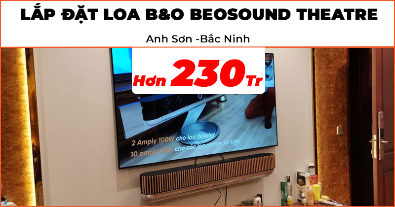 Lắp đặt Loa Soundbar B&amp;O Beosound Theatre đẳng cấp trị giá Hơn 230 triệu đồng cho anh Sơn ở Bắc Ninh