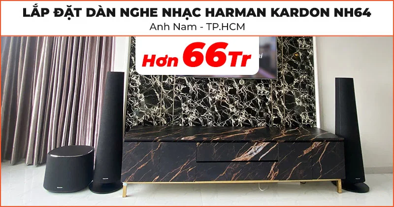 Lắp đặt Dàn nghe nhạc Harman Kardon NH64 cực hay trị giá hơn 66 triệu đồng cho anh Nam ở Quận Bình Thạnh, TP. Hồ Chí Minh (Harman Kardon Citation Tower, Harman Kardon Citation SUB)
