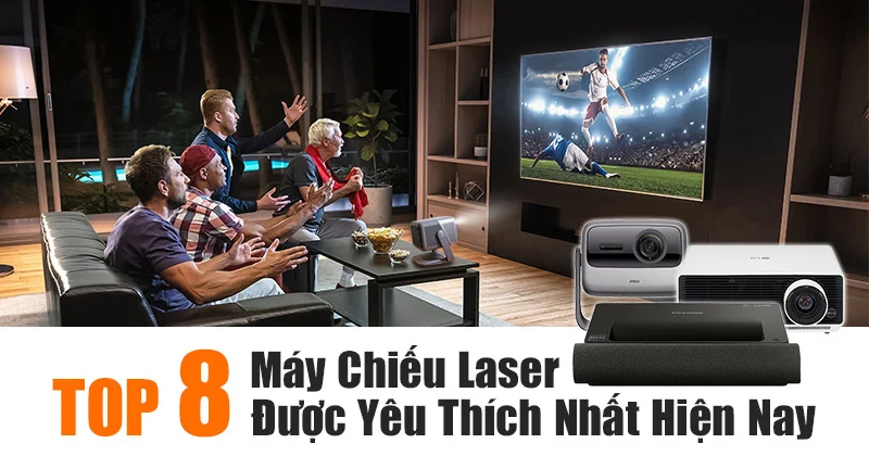 Top 8 Máy Chiếu Laser Được Yêu Thích Nhất Hiện Nay! Top 8 Máy Chiếu Laser Được Yêu Thích Nhất Hiện Nay!