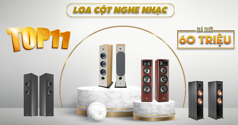 TOP 11 Cặp Loa Đứng nghe Nhạc Hay Nhất Có Giá Dưới 60 triệu! TOP 11 Cặp Loa Đứng nghe Nhạc Hay Nhất Có Giá Dưới 60 triệu!