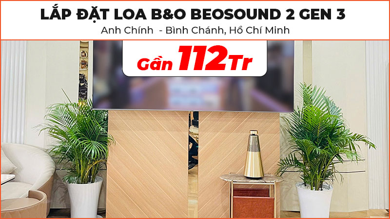 Lắp Đặt Loa B&O Beosound 2 Gen 3 Cao Cấp Trị Gi&aacute; Gần 112 Triệu Đồng Cho Anh Ch&iacute;nh Ở B&igrave;nh Ch&aacute;nh, Hồ Ch&iacute; Minh