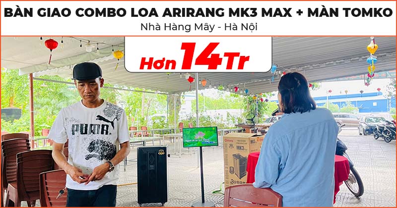 Bàn giao Loa kéo Arirang MK3 Max và Màn hình cảm ứng 21.5 inch Tomko GoWithMe T215G16 cho Nhà hàng Mây ở Quận Long Biên, Hà Nội Bàn giao Loa kéo Arirang MK3 Max và Màn hình cảm ứng 21.5 inch Tomko GoWithMe T215G16 cho Nhà hàng Mây ở Quận Long Biên, Hà Nội