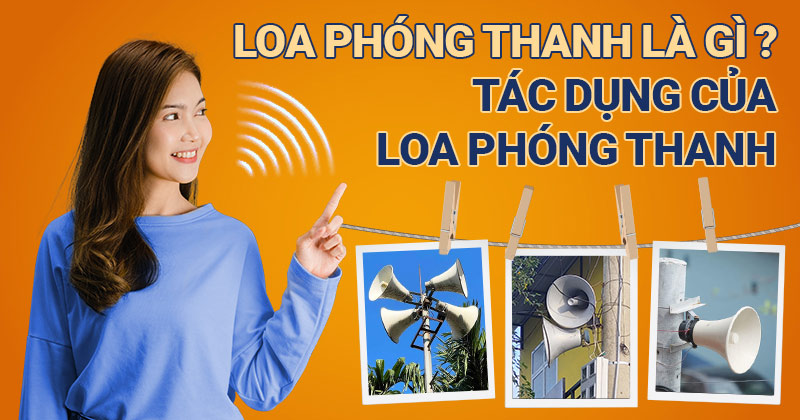 Loa phóng thanh là gì? Tác dụng của loa phóng thanh