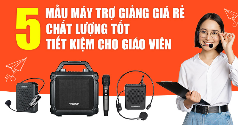 5 Mẫu máy trợ giảng giá rẻ, chất lượng tốt tiết kiệm cho Giáo Viên 5 Mẫu máy trợ giảng giá rẻ, chất lượng tốt tiết kiệm cho Giáo Viên