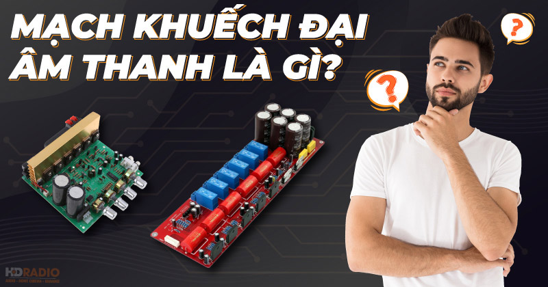 Mạch Khuếch Đại Âm Thanh Là Gì?