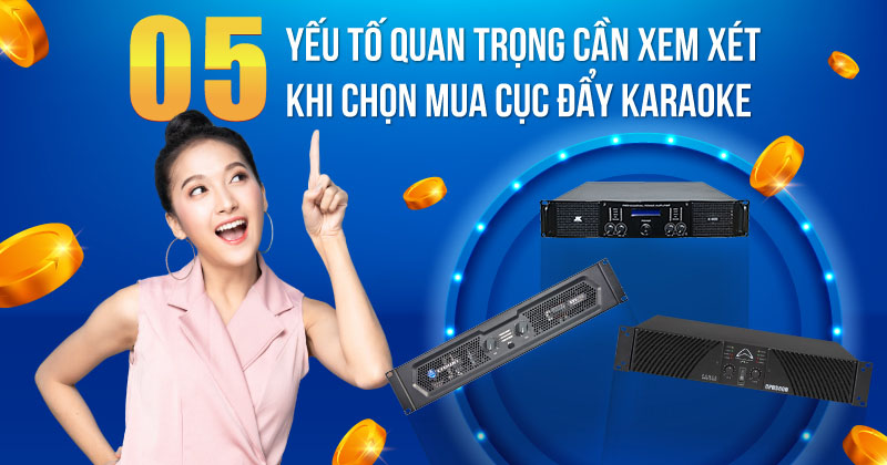 05 yếu tố quan trọng cần xem xét khi chọn mua cục đẩy karaoke 05 yếu tố quan trọng cần xem xét khi chọn mua cục đẩy karaoke