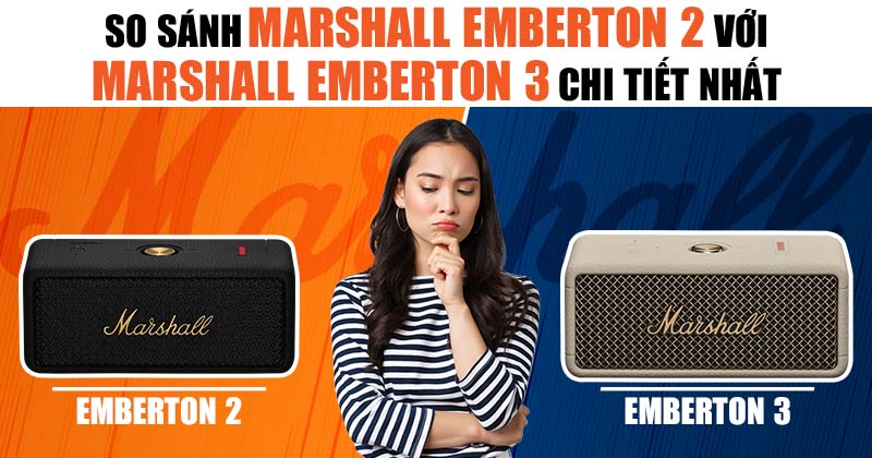 So sánh loa di động Marshall Emberton II (2) và Emberton III (3) chi tiết nhất - Mới Hiện Nay