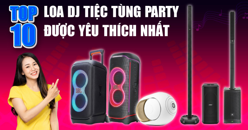 TOP 10 Loa DJ Tiệc Tùng Party Được Yêu Thích Nhất - Bạn Không thể Bỏ Qua