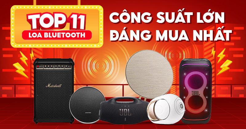Top 11 Loa Bluetooth Công Suất Lớn Đáng Mua Nhất 2026 - Bạn Không Thể Bỏ Qua!