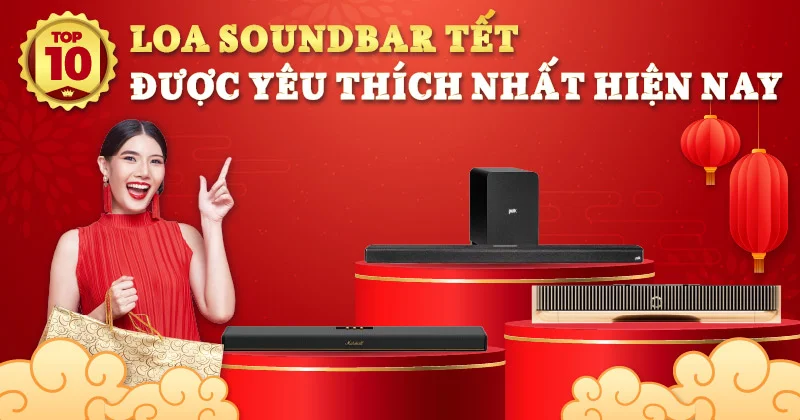 Top 10 Loa Soundbar Tết 2026 Được Yêu Thích Nhất Hiện Nay - Bạn Không Thể Bỏ Qua