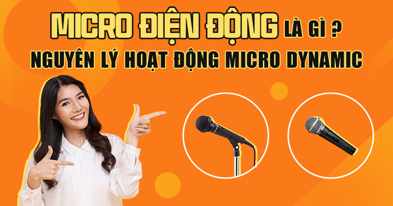 Micro điện động là gì? Nguyên lý hoạt động của Micro Dynamic - Bạn Không Nên Bỏ Qua! Micro điện động là gì? Nguyên lý hoạt động của Micro Dynamic - Bạn Không Nên Bỏ Qua!