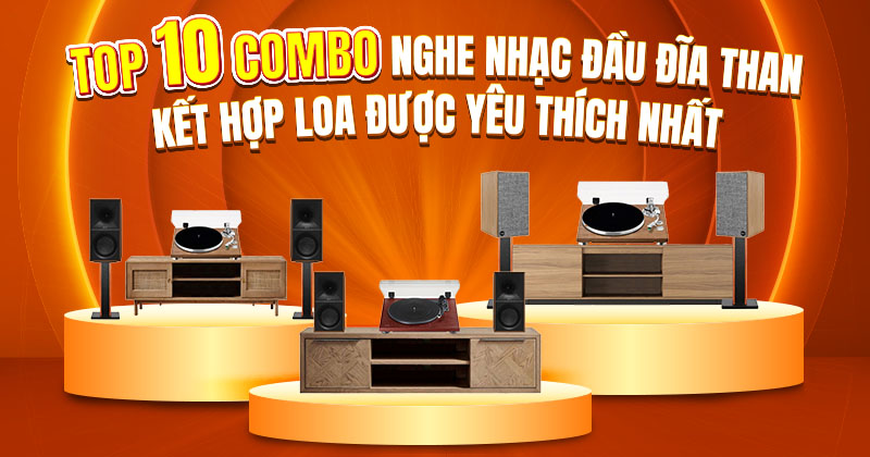 Top 10 Combo Nghe Nhạc Từ Đầu Đĩa Than Hay Nhất 2026 - Bạn Không Thể Bỏ Qua! Top 10 Combo Nghe Nhạc Từ Đầu Đĩa Than Hay Nhất 2026 - Bạn Không Thể Bỏ Qua!