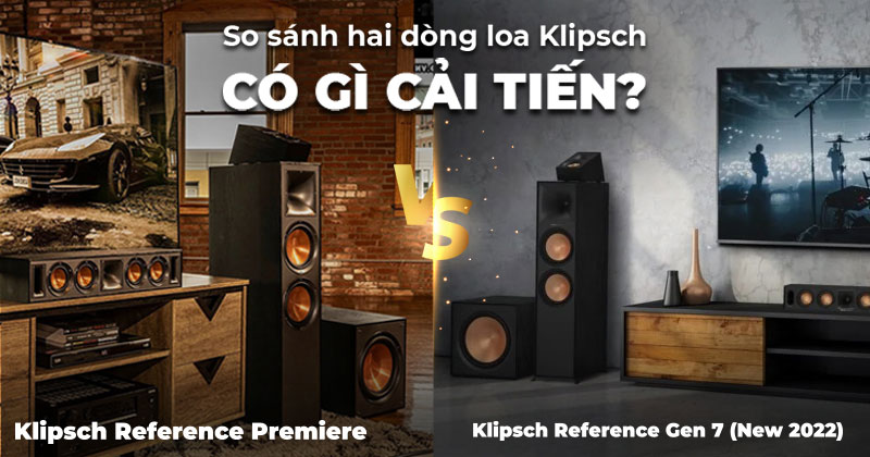 So sánh dòng loa Klipsch Reference Gen 7 (New 2022) và Klipsch Reference Premiere - Có Gì Cải Tiến? So sánh dòng loa Klipsch Reference Gen 7 (New 2022) và Klipsch Reference Premiere - Có Gì Cải Tiến?